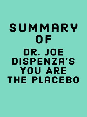 cover image of Summary of Dr. Joe Dispenza's You Are the Placebo